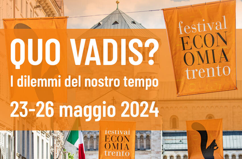 FESTIVAL DELL’ECONOMIA DI TRENTO - SCELTO IL TEMA DELLA XIX EDIZIONE: